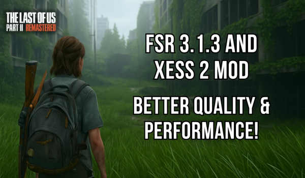 《最后生還者2重制版》FSR 3.1.3和XeSS 2.0.1更新?MOD