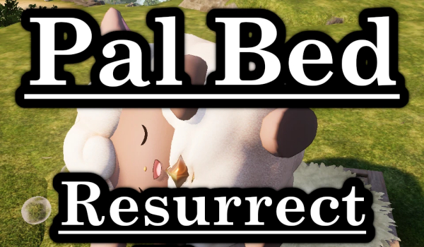 《幻兽帕鲁》帕鲁床铺复活时间调整MOD